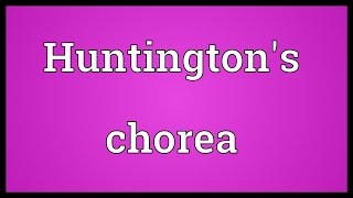 Huntingtons chorea Meaning [upl. by Ailedo]