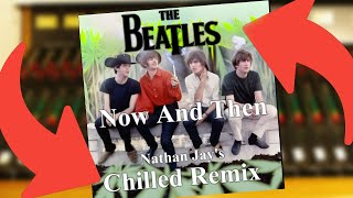 The Beatles – Now And Then Chilled Remix [upl. by Legim613]