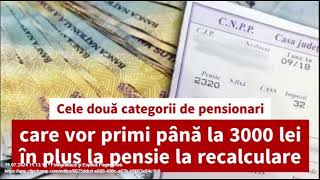 Cele două categorii de pensionari care vor primi până la 3000 lei în plus la pensie la recalculare [upl. by Attelahs]