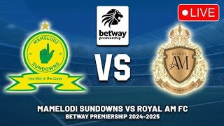 Mamelodi Sundowns Vs Royal AM Match Today Betway Premiership [upl. by Langille]