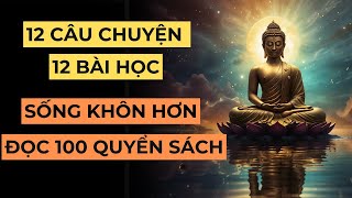 12 Câu Chuyện Sâu Sắc  Nghe Xong Khôn Hơn Gấp Trăm Lần Đọc Sách [upl. by Machute]