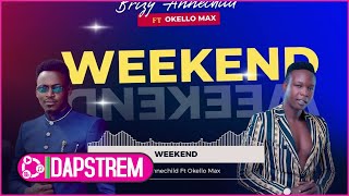 Brizy AnneChild Okello Max  Weekend Official Audio [upl. by Faubion]