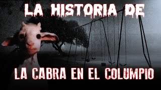 LA VERDADERA HISTORIA DE LA CABRA EN EL COLUMPIO [upl. by Elnar420]