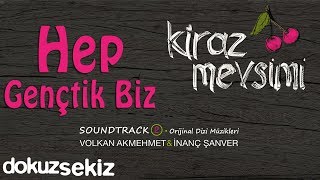 Hep Gençtik Biz  Volkan Akmehmet amp İnanç Şanver Cherry Season Kiraz Mevsimi Soundtrack 2 [upl. by Elayor]