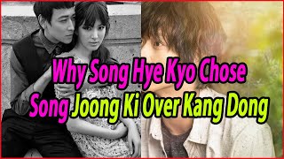 Why Song Hye Kyo Chose Song Joong Ki Over Kang Dong Won [upl. by Agace]