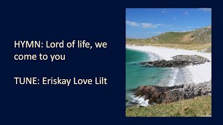 HYMN Lord of life we come to you Eriskay Love Lilt [upl. by Iduj482]