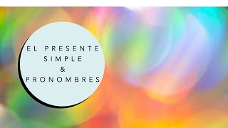 El Presente Simple amp Pronombres de Objeto Directo e Indirecto The Simple Present amp Object Pronouns [upl. by Nitfa]