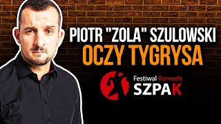 Piotr quotZolaquot Szulowski stand up  quotOczy Tygrysaquot  pełny program [upl. by Kappel979]