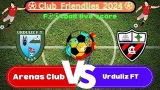 🛑LIVE Arenas Getxo vs Urduliz FT  Club Friendlies 2024 Club Friendlies Match Live Streaming [upl. by Lodmilla]