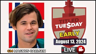 🔴 Magnus Carlsen  Titled Tuesday Early  August 13 2024  chesscom [upl. by Gabler]