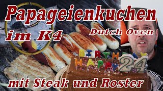 Papageien Kuchen im Dutch Oven K4 mit Steak und Roster Bratwurst [upl. by Yrogerg]