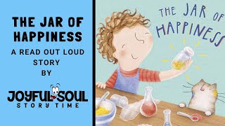 The Jar of Happiness  By Ailsa Burrows  Joyful Soul Story Time  Read Aloud Book  Childrens Book [upl. by Jablon]