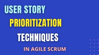 User Story PRIORITIZATION TECHNIQUES in Agile Scrum  How to prioritize the user story [upl. by Hoffmann]