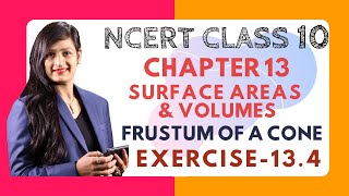 Ch 13 Introduction of Frustum of a cone amp Exercise 134  Class 10 NCERT Maths Solutions [upl. by Felisha]