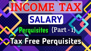 5 SALARY  Perquisites Part1  Tax Free Perquisites  INCOME TAX [upl. by Ratna722]