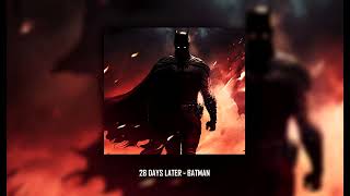 28 Days Later  Batman Ultra Slowed [upl. by Llenoil]