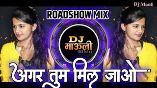 AGAR TUM MIL JAO DJ MAULI  ROAD SHOW MIX  jamana chhod denge ham Dj Mauli official [upl. by Elysee]