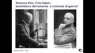 Eleonora Polo «Fritz Haber benefattore dellumanità o criminale di guerra» [upl. by Lock]