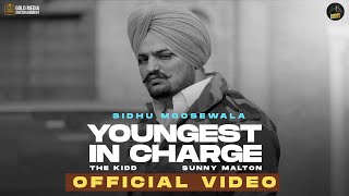 YOUNGEST IN CHARGE OFFICIAL VIDEO SIDHU MOOSE WALA  SUNNY MALTON  LATEST PUNJABI SONGS 2022 [upl. by Chiles]