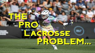 The Pro Lacrosse Problem [upl. by Haeli]