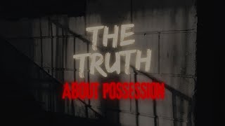 The Truth About Possession [upl. by Leizahaj673]