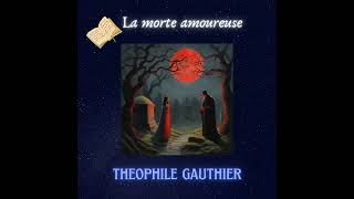 livre audio la morte amoureuse Théophile GAUTHIER [upl. by Oidualc]