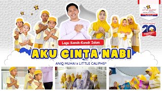 ANIQ MUHAI amp LITTLE CALIPHS  AKU CINTA NABI LAGU KANAKKANAK ISLAM [upl. by Sommer473]