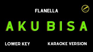 FLANELLA  AKU BISA KARAOKE VERSION LOWER KEY [upl. by Inor]