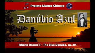 Danúbio Azul  Johann Strauss II  The Beautiful Blue Danube Op 314  Música Clássica [upl. by Gusti]