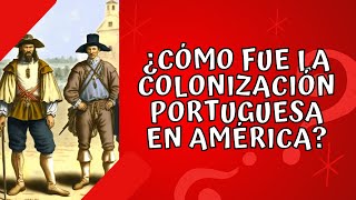 ¿Cómo fue la colonización portuguesa en América [upl. by Vachel917]