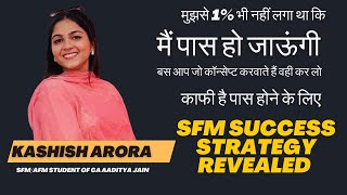 मुझसे 1 भी नहीं लगा था कि मैं पास हो जाऊंगी  SFM Success Strategy Revealed by Kashish Arora [upl. by Solberg1]