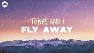 Tones and I  Fly Away  Lyrics [upl. by Misha645]