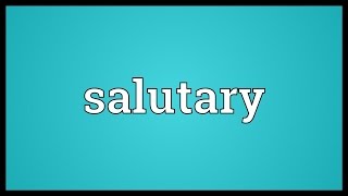 Salutary Meaning [upl. by Suoiluj409]