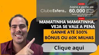 Assine o Clube Esfera e ganha até 60 mil milhas 300 Bônus Será que vale a pena mesmo Veja agora [upl. by Zetnas172]