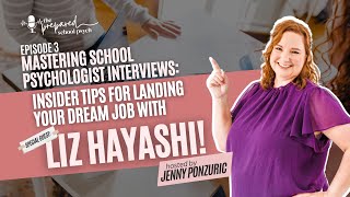 Mastering School Psychologist Interviews Insider Tips for Landing Your Dream Job with Liz Hayashi [upl. by Suoivart897]