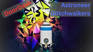 Astroneer Glitchwalkers  DoorDash  EP23 [upl. by Miharba110]