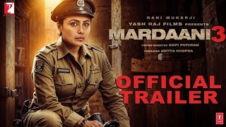 Mardaani 3  Official Trailer  Rani Mukerji Aditya Chopra Avneet Kaur Yash Raj FilmsConceptual [upl. by Damal]