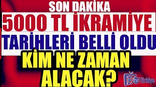 Son Dakika 5000 TL ikramiye Ödeme Tarihleri Belli Oldu Kim Hangi Gün Alacak [upl. by Norak]