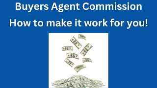 Home Buyers Agent Commission amp How to make it work for you [upl. by Leinadnhoj]