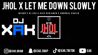 JHOL X LET ME DOWN SLOWLY  MAANU  ALEC BENJAMIN  DJ XAK  ANNURAL KHALID  VIDEO [upl. by Wier591]