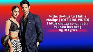 kithe chaliye tu Song Lyrics kithe chaliye  OFFICIAL VIDEO  Love Song 2021 [upl. by Adriell497]