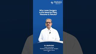 Quick Relief with Laser Surgery for Fissures Fistulas amp Piles  Paras Health Patna [upl. by Han678]