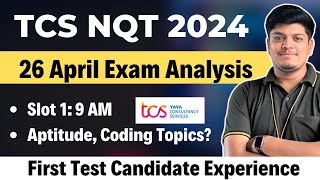 TCS NQT 26 April 2024 Exam  Slot 1 Candidate Experience Aptitude Coding Topics  TCS NQT 2024 [upl. by Paske]