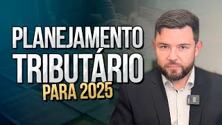 PLANEJAMENTO TRIBUTÁRIO PARA 2025 [upl. by Nodnal955]