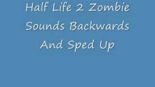 The Half Life 2 Zombies BackwardsSped Up [upl. by Searle]