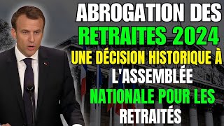 Abrogation des retraites 2024  une décision historique à lAssemblée nationale pour les retraités [upl. by Delora]