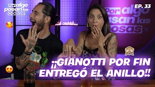 quotGIANOTTI POR FIN ENTREGÓ EL ANILLOquot 💍🙈😍 🎙️ POR ALGO PASAN LAS COSAS 🎙️  EP 33 [upl. by Nosa80]