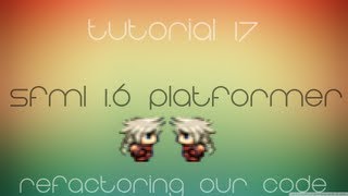 C Sfml Platformer Made Easy Tutorial 17  Refactoring Our Code [upl. by Nilkcaj]