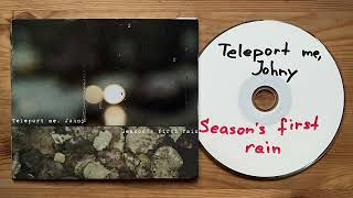 Teleport Me Johny amp Seasons First Rain – Split CDR 2011 [upl. by Isabeau]