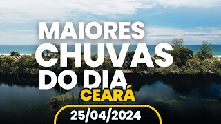 CONFIRA OS 10 MAIORES ACUMULADOS DE CHUVA NO CEARÃ HOJE 25 DE ABRIL 2024 [upl. by Sekofski]